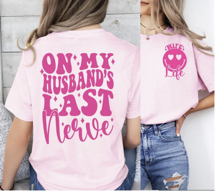 On My Husband's Last Nerve Tee - #7116-7120