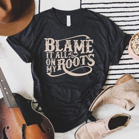 Blame it All On My Roots Tee - #6480-6485